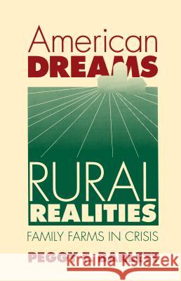 American Dreams, Rural Realities: Family Farms in Crisis Barlett, Peggy F. 9780807843994