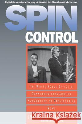 Spin Control: The White House Office of Communications and the Management of Presidential News Maltese, John Anthony 9780807844526