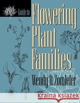 Guide to Flowering Plant Families Wendy B. Zomlefer 9780807844700 