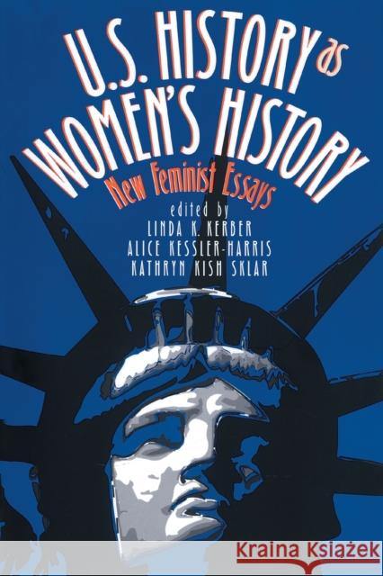 U.S. History As Women's History: New Feminist Essays Kerber, Linda K. 9780807844953 University of North Carolina Press
