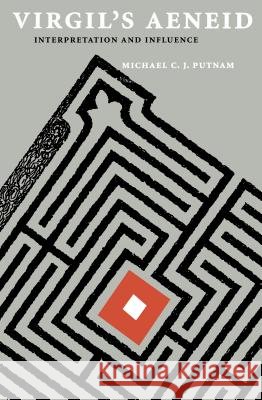 Virgil's Aeneid: Interpretation and Influence Michael C. J. Putnam 9780807844991