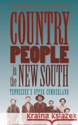 Country People in the New South: Tennessee's Upper Cumberland Jeanette Keith 9780807845264