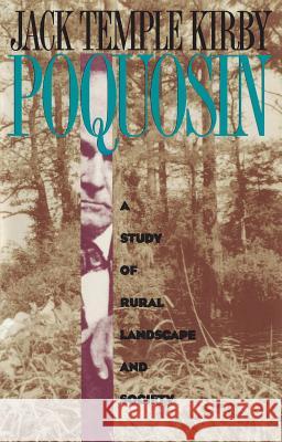 Poquosin: A Study of Rural Landscape and Society Jack Temple Kirby 9780807845271 University of North Carolina Press