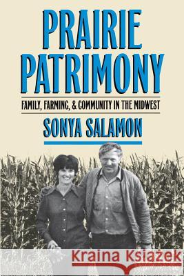 Prairie Patrimony: Family, Farming, and Community in the Midwest Salamon, Sonya 9780807845530 University of North Carolina Press