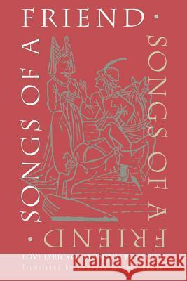 Songs of a Friend: Love Lyrics of Medieval Portugal Fowler, Barbara Hughes 9780807845745 University of North Carolina Press