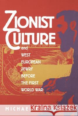 Zionist Culture and West European Jewry Before the First World War Michael Berkowitz 9780807846056