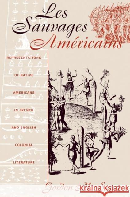 Les Sauvages Am�ricains: Representations of Native Americans in French and English Colonial Literature Sayre, Gordon M. 9780807846520