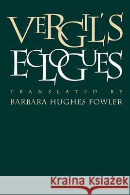 Vergil's Eclogues Vergil                                   Virgil                                   Barbara Hughes Fowler 9780807846537 University of North Carolina Press