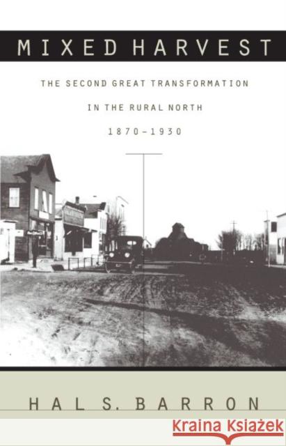 Mixed Harvest: The Second Great Transformation in the Rural North, 1870-1930 Barron, Hal S. 9780807846599 University of North Carolina Press