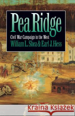Pea Ridge: Civil War Campaign in the West Shea, William L. 9780807846698 University of North Carolina Press