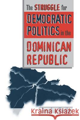 Struggle for Democratic Politics in the Dominican Republic Hartlyn, Jonathan 9780807847077