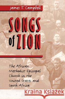 Songs of Zion: The African Methodist Episcopal Church in the United States and South Africa Campbell, James T. 9780807847114 University of North Carolina Press