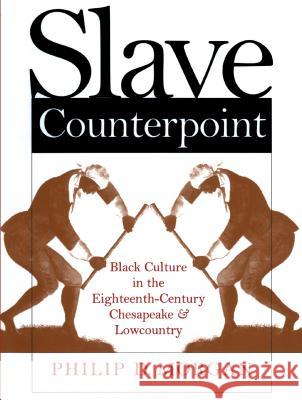 Slave Counterpoint: Black Culture in the Eighteenth-Century Chesapeake and Lowcountry Morgan, Philip D. 9780807847176 University of North Carolina Press