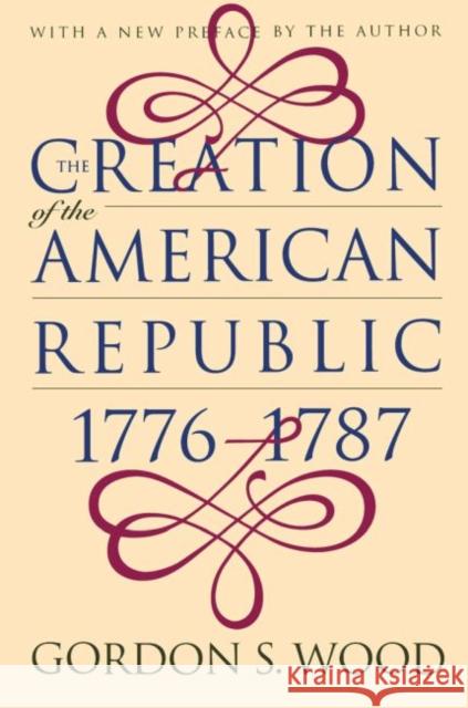 Creation of the American Republic, 1776-1787 Wood, Gordon S. 9780807847237