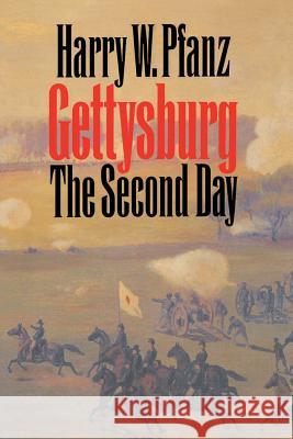 Gettysburg--The Second Day Harry W. Pfanz 9780807847305 University of North Carolina Press