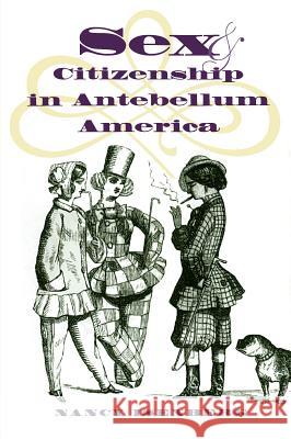 Sex and Citizenship in Antebellum America Nancy G. Isenberg 9780807847466