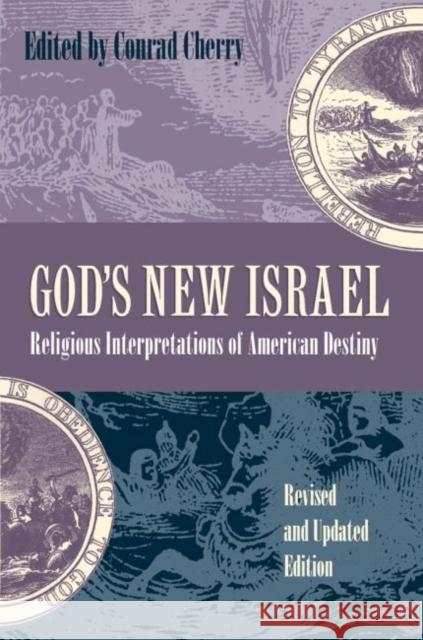 God's New Israel: Religious Interpretations of American Destiny Cherry, Conrad 9780807847541 University of North Carolina Press