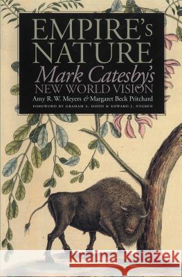 Empire's Nature: Mark Catesby's New World Vision Meyers, Amy R. W. 9780807847626 University of North Carolina Press