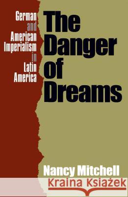 Danger of Dreams Nancy Mitchell 9780807847756 University of North Carolina Press