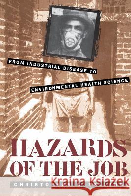 Hazards of the Job: From Industrial Disease to Environmental Health Science Sellers, Christopher C. 9780807847985 University of North Carolina Press