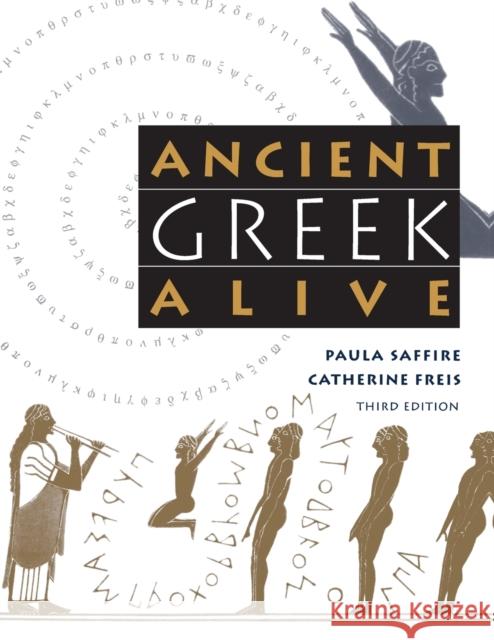 Ancient Greek Alive Paula Saffire Catherine Freis 9780807848005 University of North Carolina Press