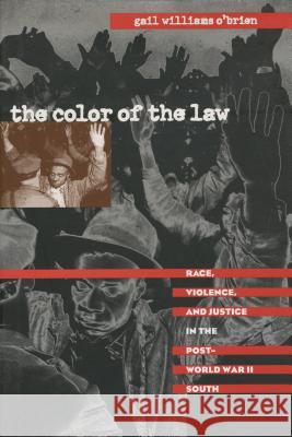 The Color of the Law: Race, Violence, and Justice in the Post-World War II South O'Brien, Gail Williams 9780807848029 University of North Carolina Press
