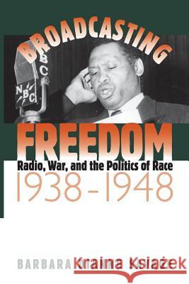 Broadcasting Freedom: Radio, War, and the Politics of Race, 1938-1948 Savage, Barbara D. 9780807848043 University of North Carolina Press