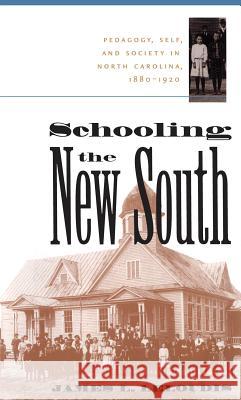 Schooling the New South: Pedagogy, Self, and Society in North Carolina, 1880-1920 Leloudis, James L. 9780807848081