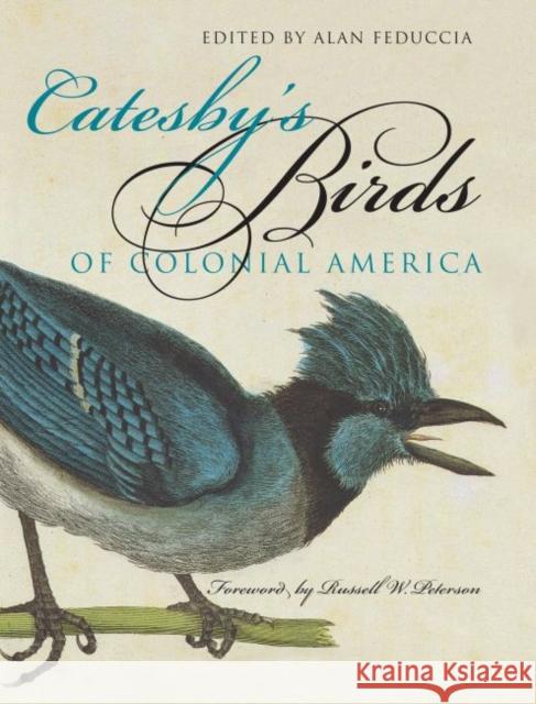 Catesby's Birds of Colonial America Alan Feduccia Russell W. Peterson 9780807848166