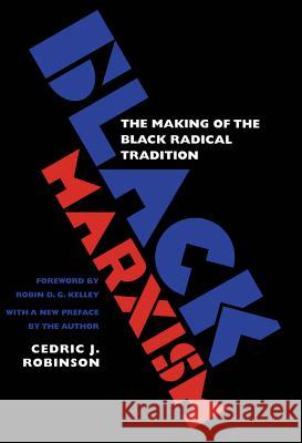 Black Marxism : The Making of the Black Radical Tradition Cedric J. Robinson 9780807848296