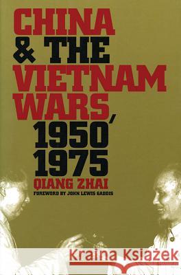 China and the Vietnam Wars, 1950-1975 Qiang Zhai 9780807848425 University of North Carolina Press