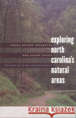 Exploring North Carolina's Natural Areas: Parks, Nature Preserves, and Hiking Trails Frankenberg, Dirk 9780807848517 University of North Carolina Press