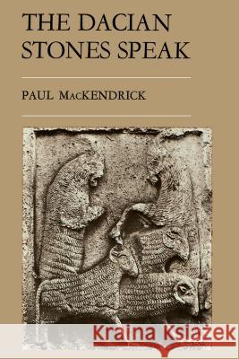 The Dacian Stones Speak Paul Lachlan Mackendrick 9780807849392 University of North Carolina Press