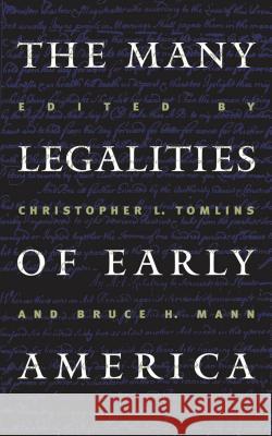 Many Legalities of Early America Tomlins, Christopher L. 9780807849644 University of North Carolina Press