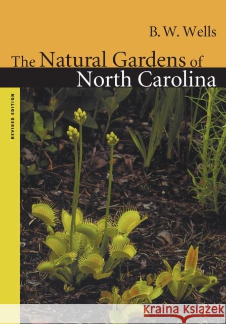 Natural Gardens of North Carolina Wells, B. W. 9780807849934 University of North Carolina Press