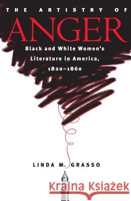 Artistry of Anger Grasso, Linda M. 9780807853481 University of North Carolina Press