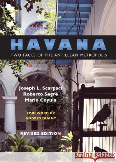 Havana: Two Faces of the Antillean Metropolis Scarpaci, Joseph L. 9780807853696