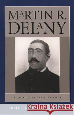 Martin R. Delany: A Documentary Reader Robert S. Levine Martin Robison Delany 9780807854310 University of North Carolina Press