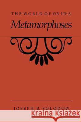 The World of Ovid's Metamorphoses Joseph B. Solodow 9780807854341