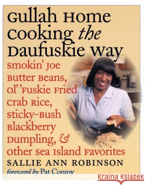 Gullah Home Cooking the Daufuskie Way: Smokin' Joe Butter Beans, Ol' 'Fuskie Fried Crab Rice, Sticky-Bush Blackberry Dumpling, and Other Sea Island Fa Robinson, Sallie Ann 9780807854563