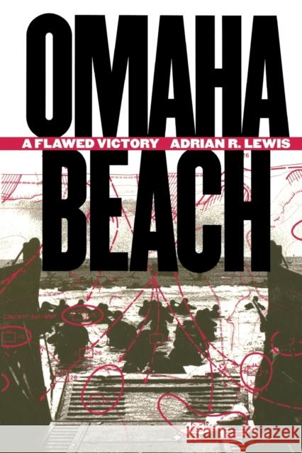 Omaha Beach: A Flawed Victory Lewis, Adrian R. 9780807854693