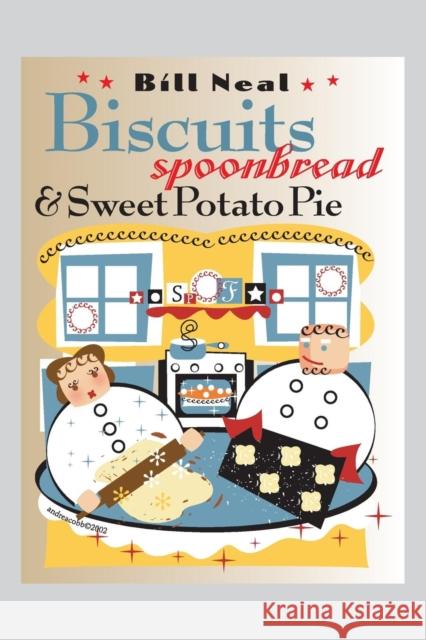 Biscuits, Spoonbread, & Sweet Potato Pie Neal, Bill 9780807854747 University of North Carolina Press