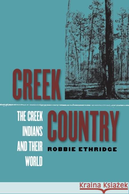 Creek Country: The Creek Indians and Their World Ethridge, Robbie 9780807854952