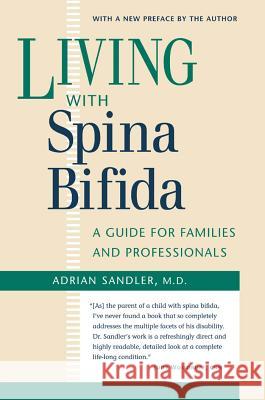 Living with Spina Bifida: A Guide for Families and Professionals Sandler, Adrian 9780807855478 University of North Carolina Press