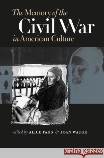 The Memory of the Civil War in American Culture Alice Fahs Joan Waugh 9780807855720