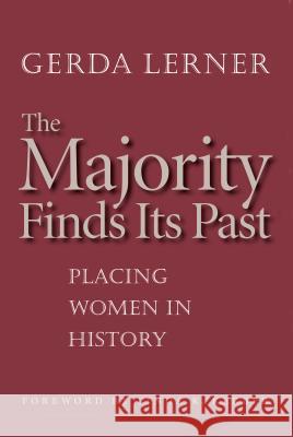 The Majority Finds Its Past: Placing Women in History Gerda Lerner Linda K. Kerber 9780807856062 University of North Carolina Press
