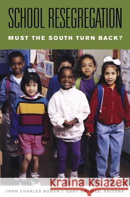 School Resegregation: Must the South Turn Back? Boger, John Charles 9780807856130 University of North Carolina Press