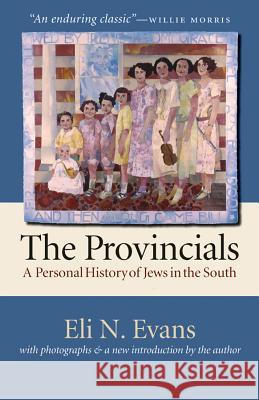 The Provincials: A Personal History of Jews in the South Evans, Eli N. 9780807856239 University of North Carolina Press