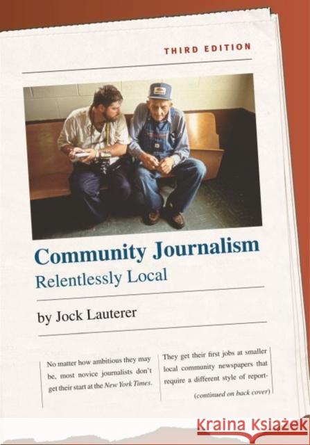 Community Journalism: Relentlessly Local Lauterer, Jock 9780807856291 University of North Carolina Press