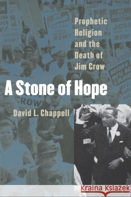 A Stone of Hope: Prophetic Religion and the Death of Jim Crow Chappell, David L. 9780807856604 University of North Carolina Press